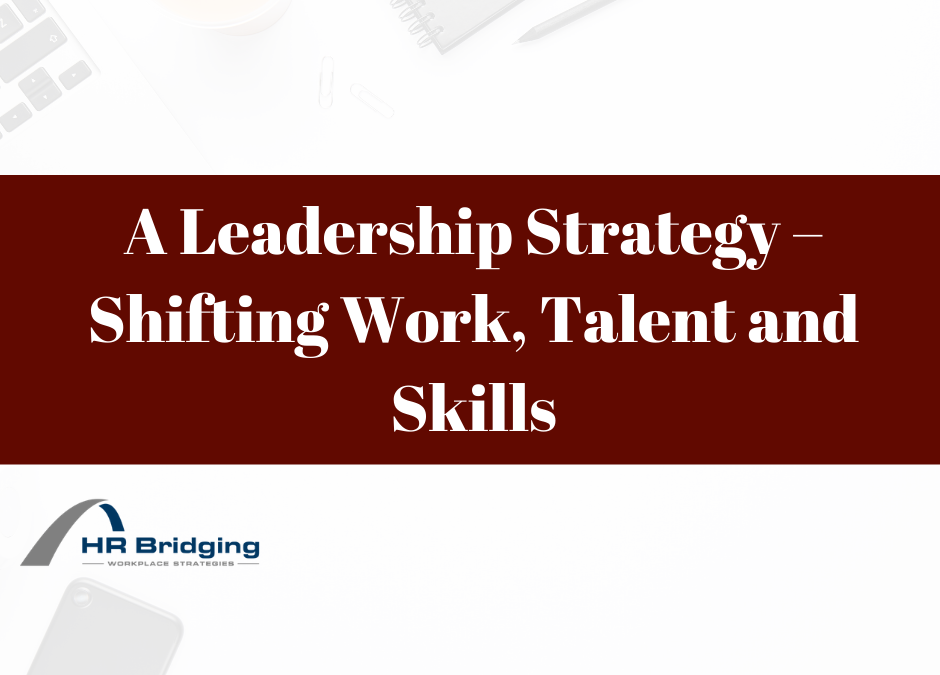 A Leadership Strategy – Shifting Work, Talent and Skills